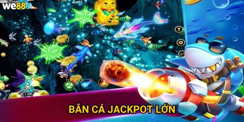 Bắn Cá Jackpot Lớn We88 có cách nào để trúng jackpot? 6 Bắn Cá Jackpot Lớn