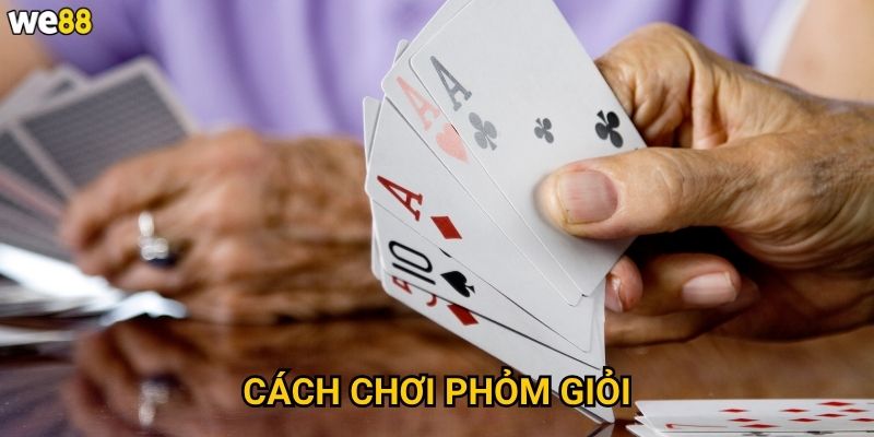 Cách chơi phỏm giỏi