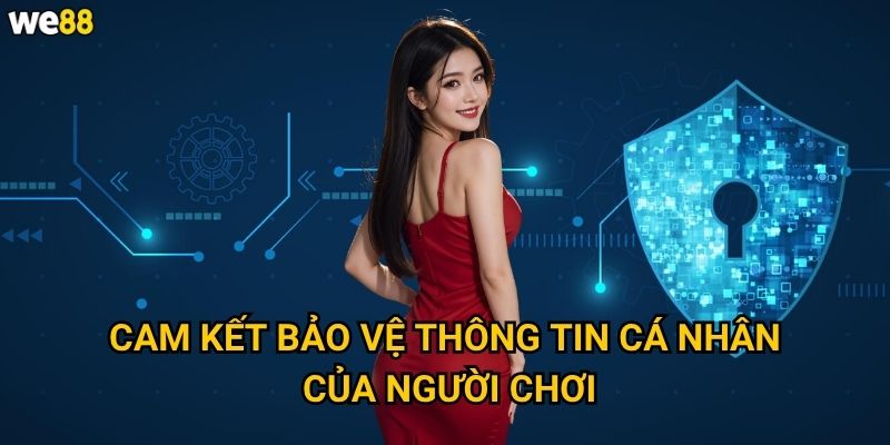 Cam kết bảo vệ thông tin cá nhân của người chơi