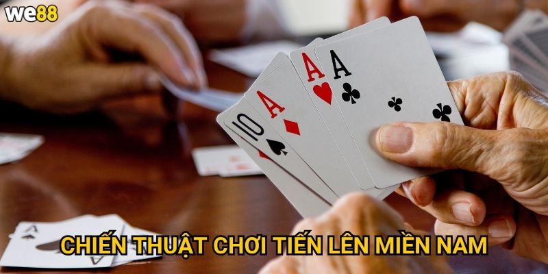 Luật tiến lên miền nam chuẩn We88 có gì khác so với miền bắc? 3 Chiến thuật chơi tiến lên miền nam