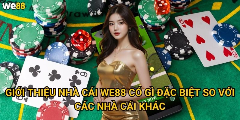 Tại sao nên tìm hiểu giới thiệu nhà cái We88 trước khi đăng ký? 1 Giới thiệu nhà cái We88 có gì đặc biệt so với các nhà cái khác?