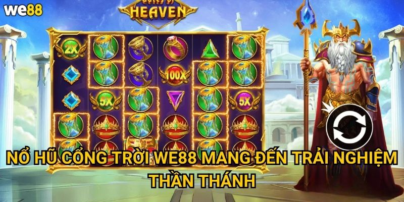 Nổ Hũ Cổng Trời We88 mang đến trải nghiệm thần thánh