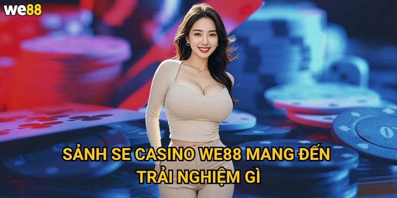 Sảnh SE Casino We88 có những trò chơi gì hấp dẫn nhất? 2 Sảnh SE Casino We88 mang đến trải nghiệm gì