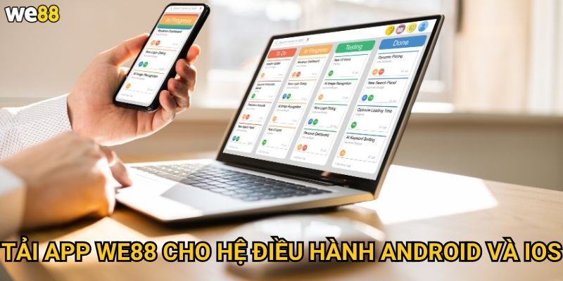 Tải app We88 cho hệ điều hành Android và iOS