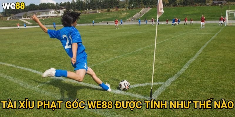 Tài xỉu phạt góc We88 có dễ dàng dự đoán không? 2 Tài xỉu phạt góc We88 được tính như thế nào