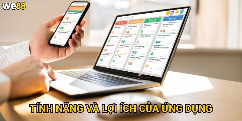 Tính năng và lợi ích của ứng dụng
