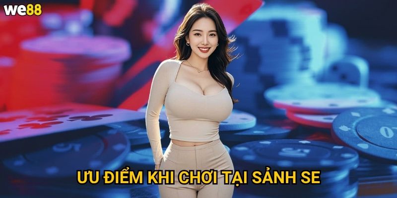 Sảnh SE Casino We88 có những trò chơi gì hấp dẫn nhất? 3 Ưu điểm khi chơi tại sảnh SE