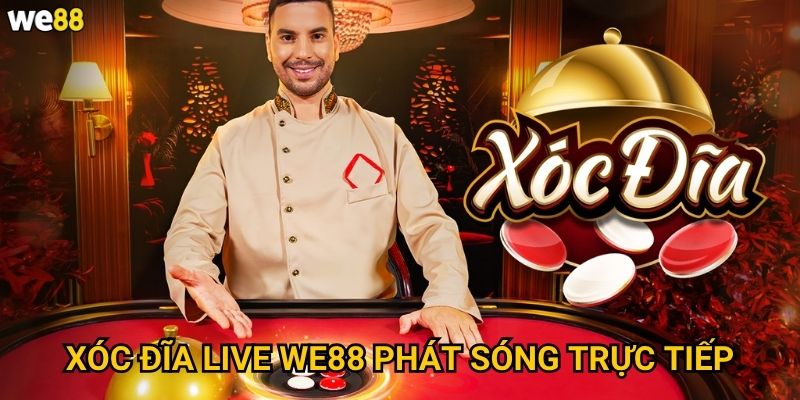 Xóc đĩa live We88 có công bằng và minh bạch không? 2 Xóc đĩa live We88 phát sóng trực tiếp